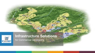 Infrastructure Solutions
for Commercial Developers
 
