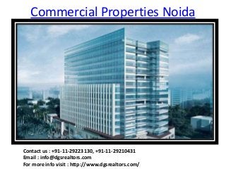 Commercial Properties Noida




Contact us : +91-11-29223130, +91-11-29210431
Email : info@dgsrealtors.com
For more info visit : http://www.dgsrealtors.com/
 