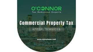 Commercial Property Tax
A P P E A L S E R V I C E S
www.cutmytaxes.com
 