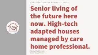 Senior Living. High-Tech adapted houses=