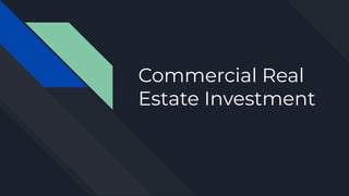 Commercial Real
Estate Investment
 