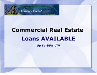 Commercial Real Estate
   Loans AVAILABLE
       Up To 80% LTV
 
