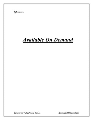 Commercial Refreshment Corner Qasimraza555@gmail.com
References:
Available On Demand
 