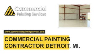 Painting Contractor
in ​​Detroit,
www.commercialpaintingservices.com
 