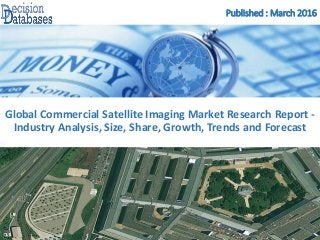 Published : March 2016
Global Commercial Satellite Imaging Market Research Report -
Industry Analysis, Size, Share, Growth, Trends and Forecast
 