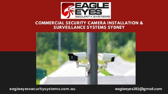 COMMERCIAL SECURITY CAMERA INSTALLATION &
SURVEILLANCE SYSTEMS SYDNEY
eagleeyes282@gmail.com
eagleeyessecuritysystems.com.au
 