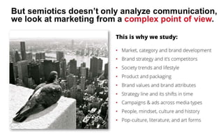 A COMPLETE GUIDE TO COMMERCIAL SEMIOTICS: How To Use Semiotics In Marketing To Unlock Hidden Potential Of Your Brand.