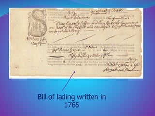 Bill of lading written in 
1765 
 