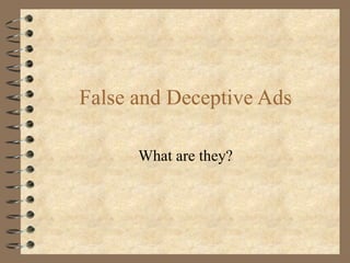 False and Deceptive Ads What are they? 