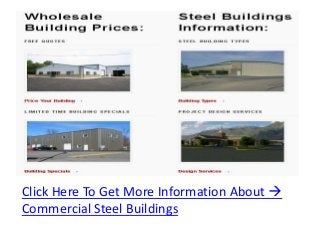 Click Here To Get More Information About 
Commercial Steel Buildings
 