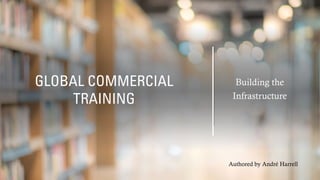 GLOBAL COMMERCIAL TRAINING | PPT