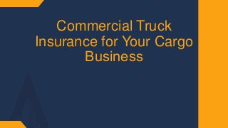 Commercial Truck
Insurance for Your Cargo
Business​
 