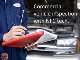 Commercial
vehicle inspection
with NFC tech.
 