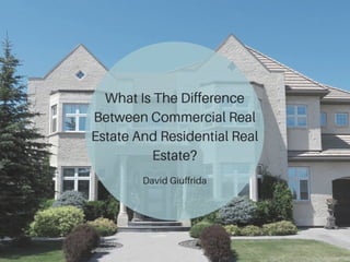 What Is The Difference Between Commercial Real Estate And Residential Real Estate?