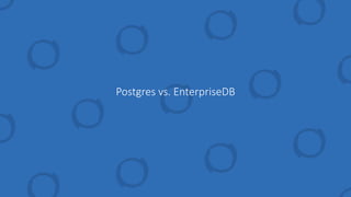 Postgres vs. EnterpriseDB
 
