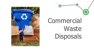 Commercial
Waste
Disposals
 