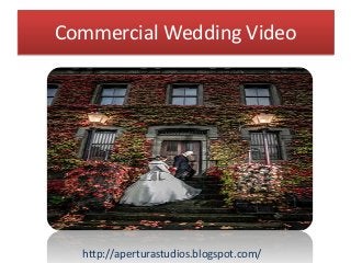 Commercial Wedding Video
http://aperturastudios.blogspot.com/
 