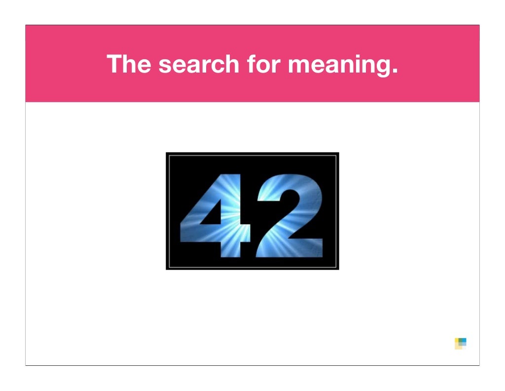 The search for meaning.