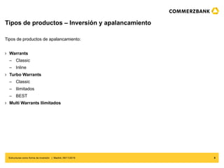 Tipos de productos – Inversión y apalancamiento
Estructuras como forma de inversión | Madrid, 09/11/2019 6
Tipos de produc...