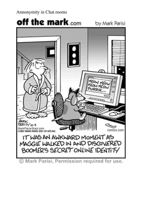 Annonymity in Chat rooms
 