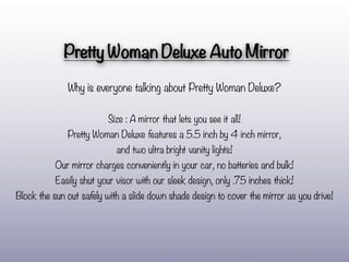 Pretty Woman Deluxe Auto Mirror
              Why is everyone talking about Pretty Woman Deluxe?

                        ...