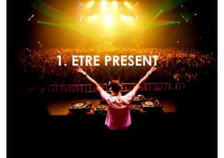 1. ETRE PRESENT
 