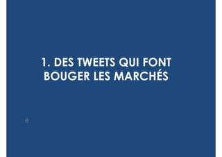 1. DES TWEETS QUI FONT
    BOUGER LES MARCHÉS


é
 