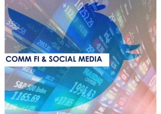 COMM FI & SOCIAL MEDIA
 