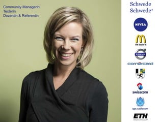 Community Managerin
Texterin
Dozentin & Referentin
Schwede
Schwede+
 