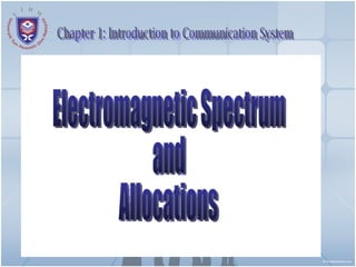 Chapter 1: Introduction to Communication System Electromagnetic Spectrum  and Allocations 