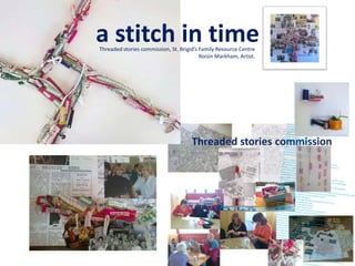 a stitch in timeThreaded stories commission, St. Brigid’s Family Resource CentreRoisin Markham, Artist. 