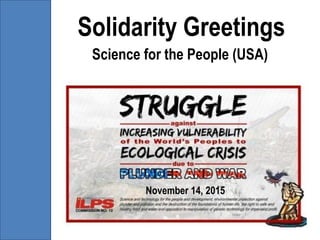 Solidarity Greetings
Science for the People (USA)
November 14, 2015
 