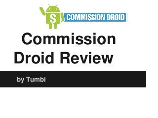 Commission
Droid Review
by Tumbi
 