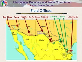 Field Offices
San Diego Yuma Nogales   Up. Rio Grande Presidio   Amistad    Falcon   L. Rio Grande
                                                         Laredo
 