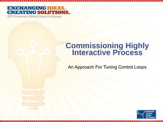 Commissioning Highly Interactive Process An Approach For Tuning Control Loops 