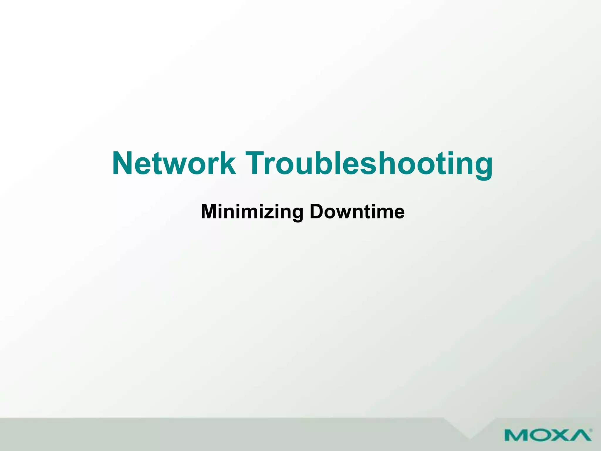 Network Troubleshooting
Minimizing Downtime
 