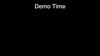 Demo Time
 