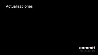 MAD · NOV 23-24 · 2018
Actualizaciones
 