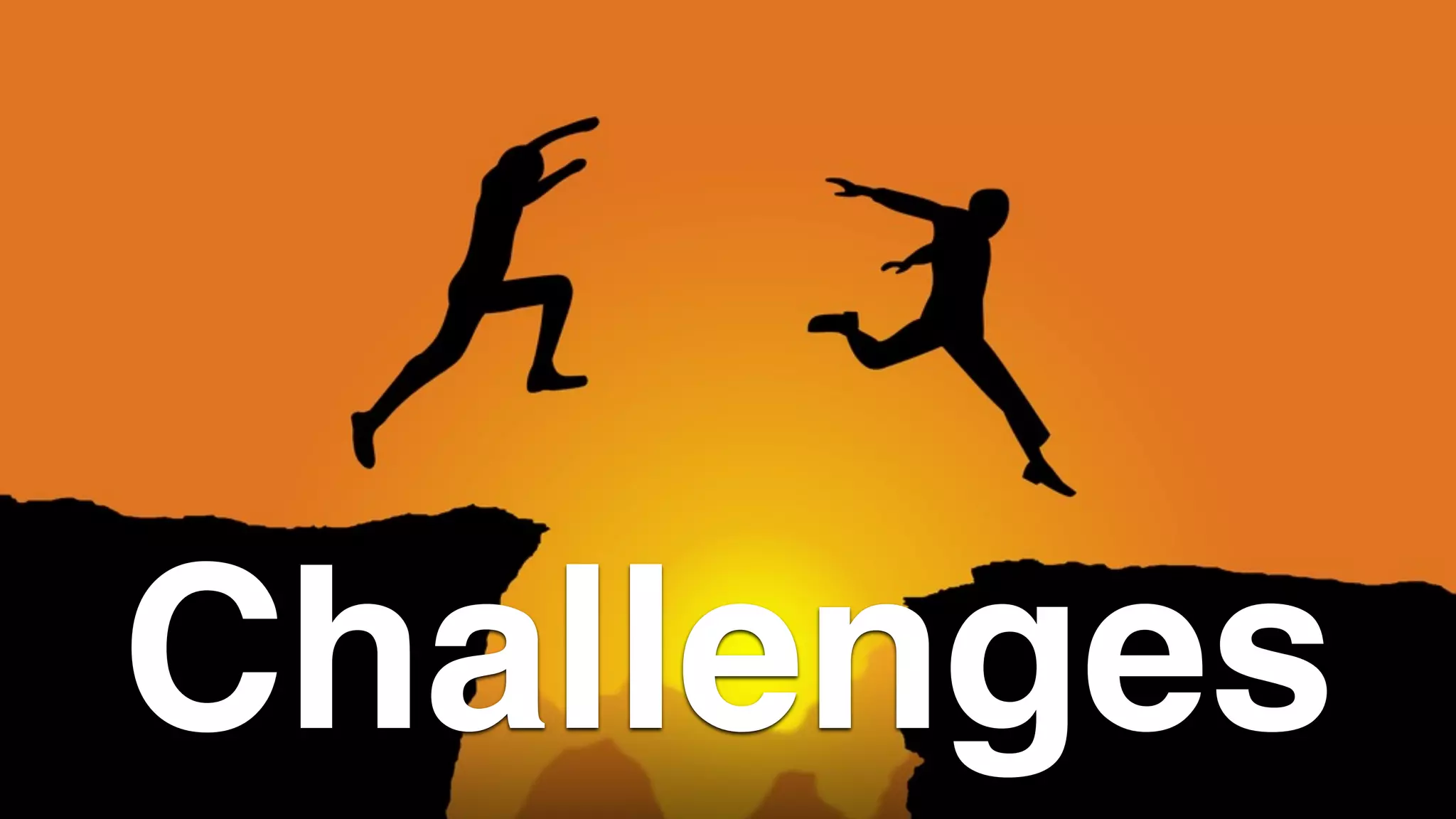 Challenges
 