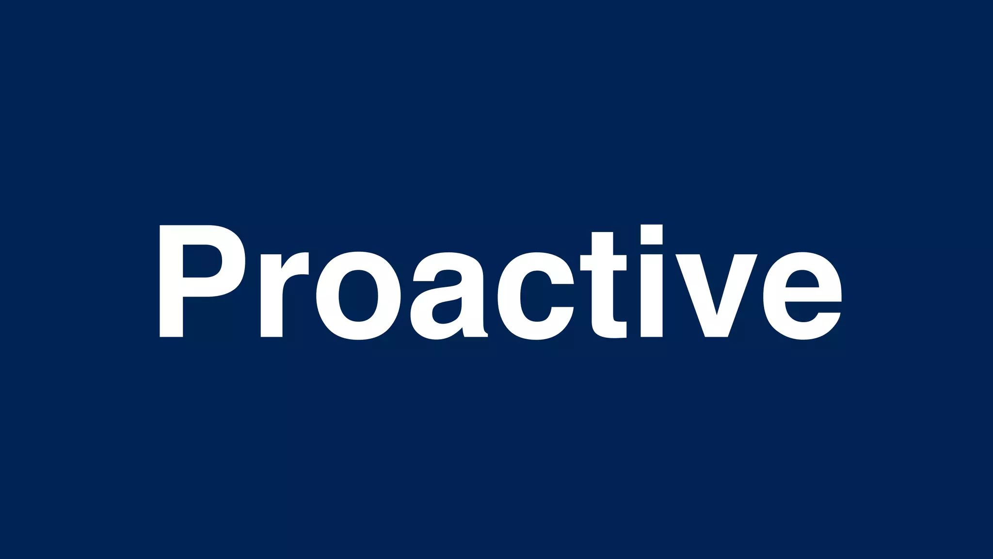 Proactive
 