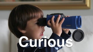 Curious