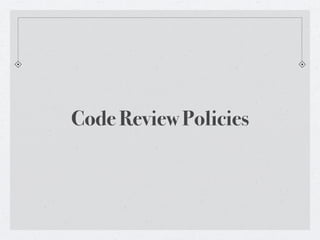 Code Review Policies
 