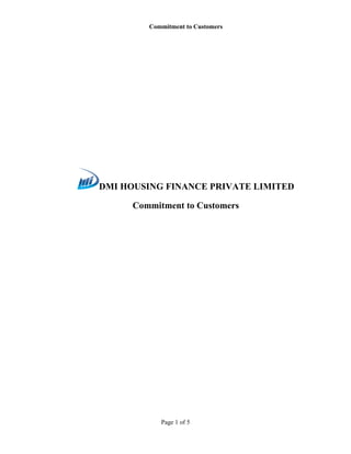 Commitment to Customers
Page 1 of 5
DMI HOUSING FINANCE PRIVATE LIMITED
Commitment to Customers
 