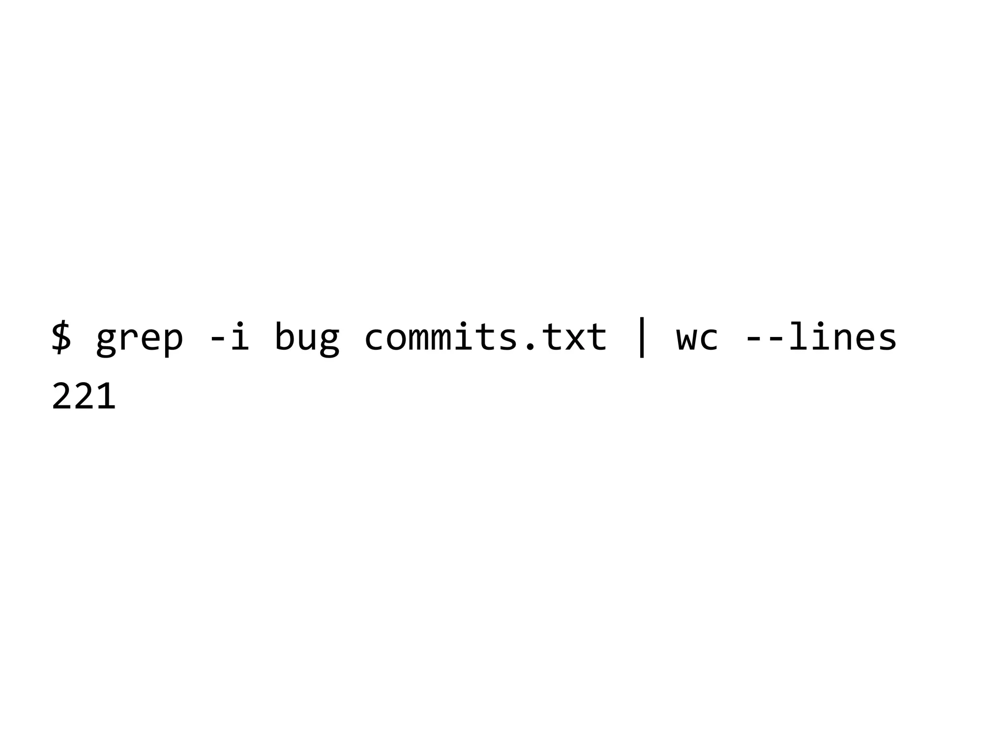 $ grep -i bug commits.txt | wc --lines
221
 