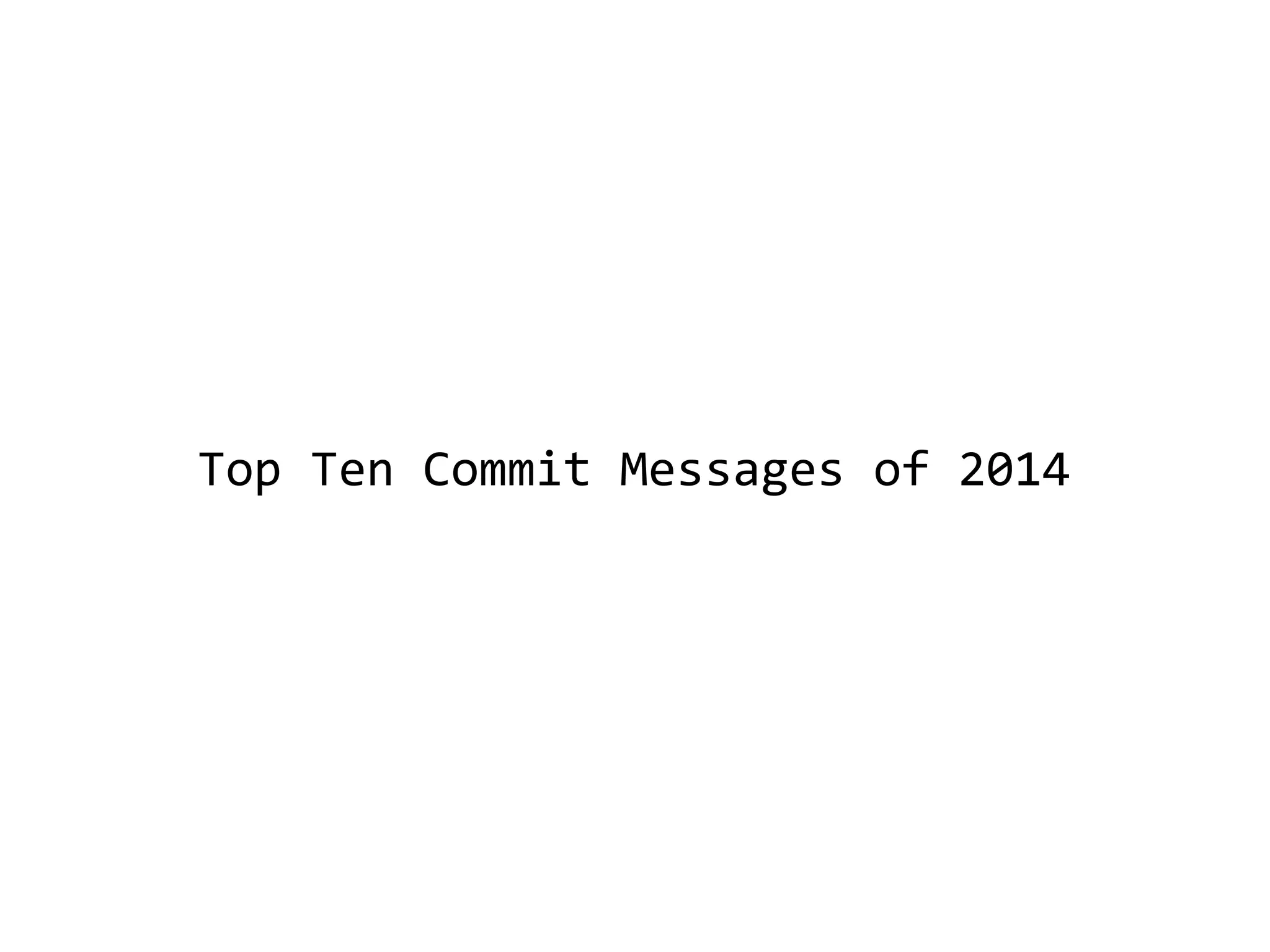 Top Ten Commit Messages of 2014
 