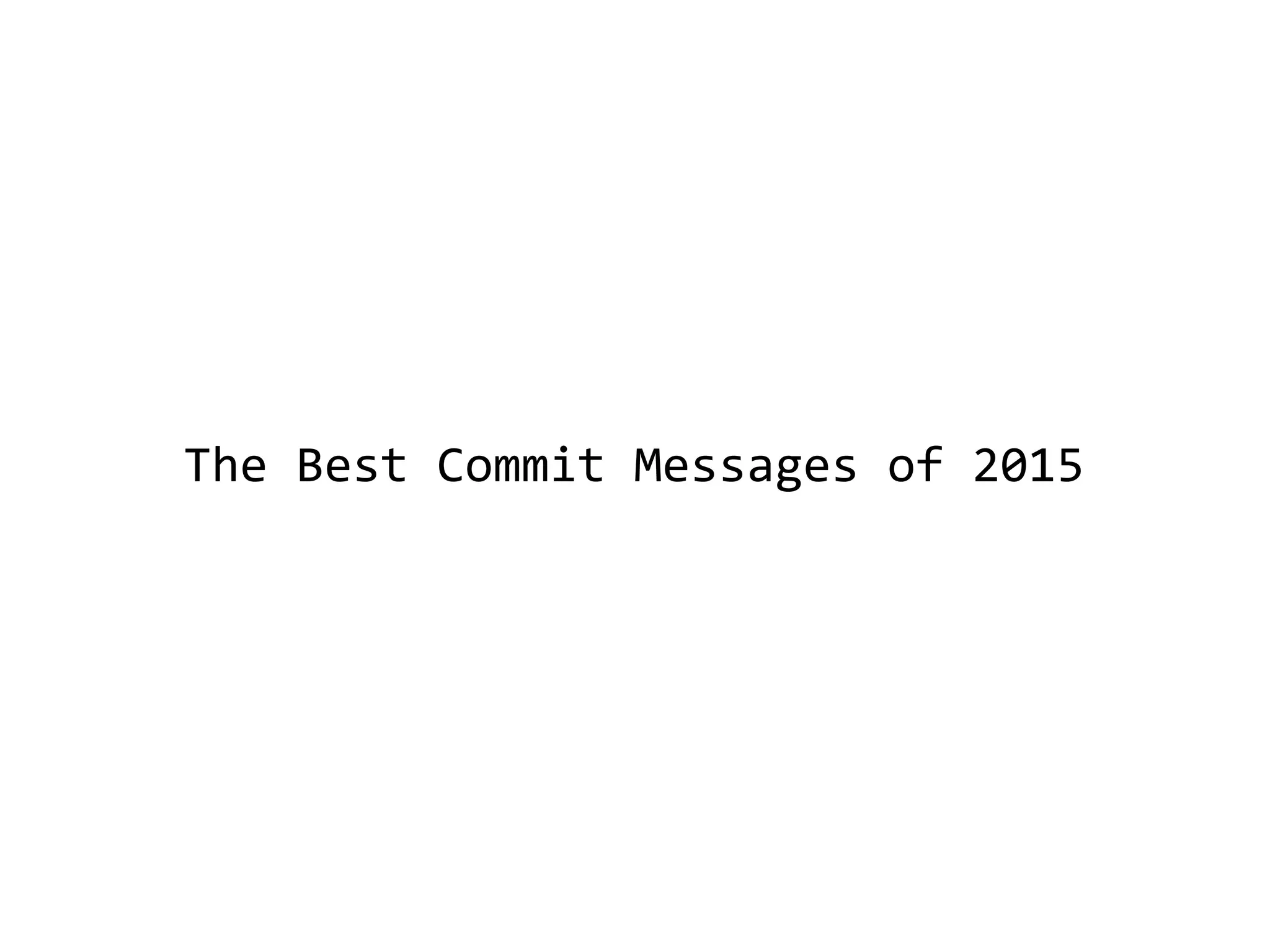 The Best Commit Messages of 2015
 