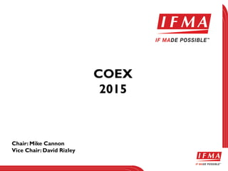 COEX 2015 
Chair: Mike Cannon Vice Chair: David Rizley  