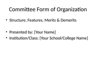 Committee_Form_of_Organization_Expanded.pptx
