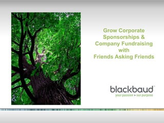 Grow Corporate Sponsorships & Company FundraisingwithFriends Asking Friends 