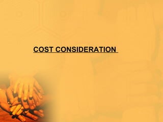 COST CONSIDERATION
 